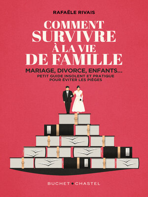 cover image of Comment survivre à la vie de famille. Mariage, divorce, enfants... petit guide insolent et pratique pour éviter les pièges
